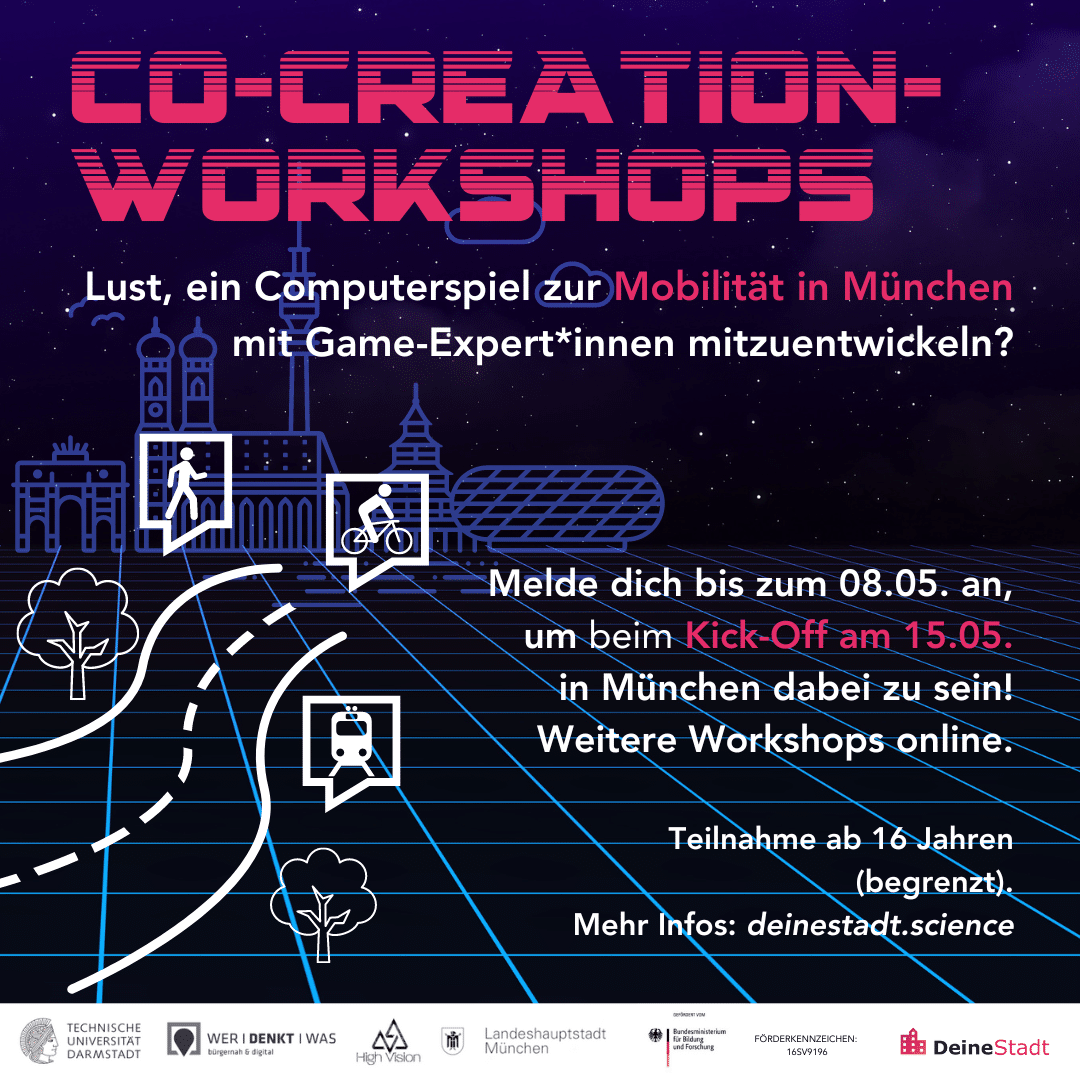 Lust, ein Computerspiel zur Mobilität in München mit Game-Expert*innen mitzuentwickeln? Melde dich bis zum 08.05. an, um beim Kick-Qff am 15.05. in München dabei zu sein! Weitere Workshops online. Teilnahme ab 16 Jahren (begrenzt). Mehr Infos: deinestadt.science